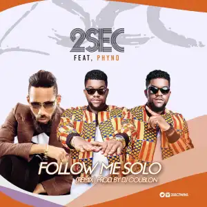 2sec - Follow Me Solo (Remix) Ft. Phyno